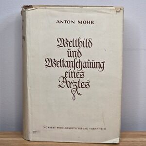Weltbild‎ und Weltanschauung eines Arztes by Anton Mohr 1949 Hardcover